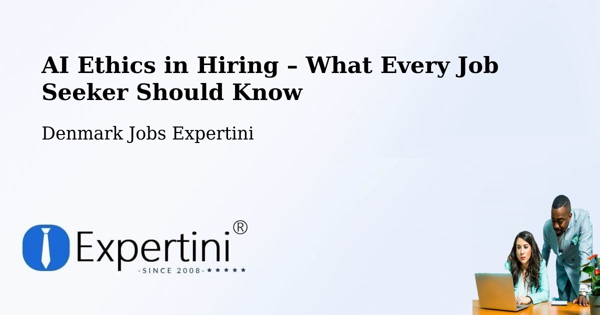 AI Ethics in Recruitment & Hiring – Karup - Karup, Denmark Jobs Expertini