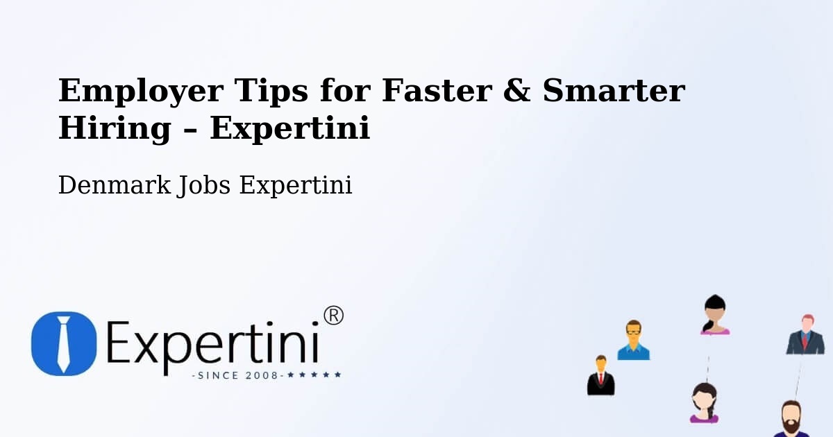 Employer Tips for Hiring & Recruitment – Karup - Karup, Denmark Jobs Expertini